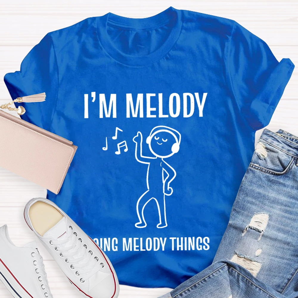 I'M Melody Doing Melody Things Music Teacher T-shirt
