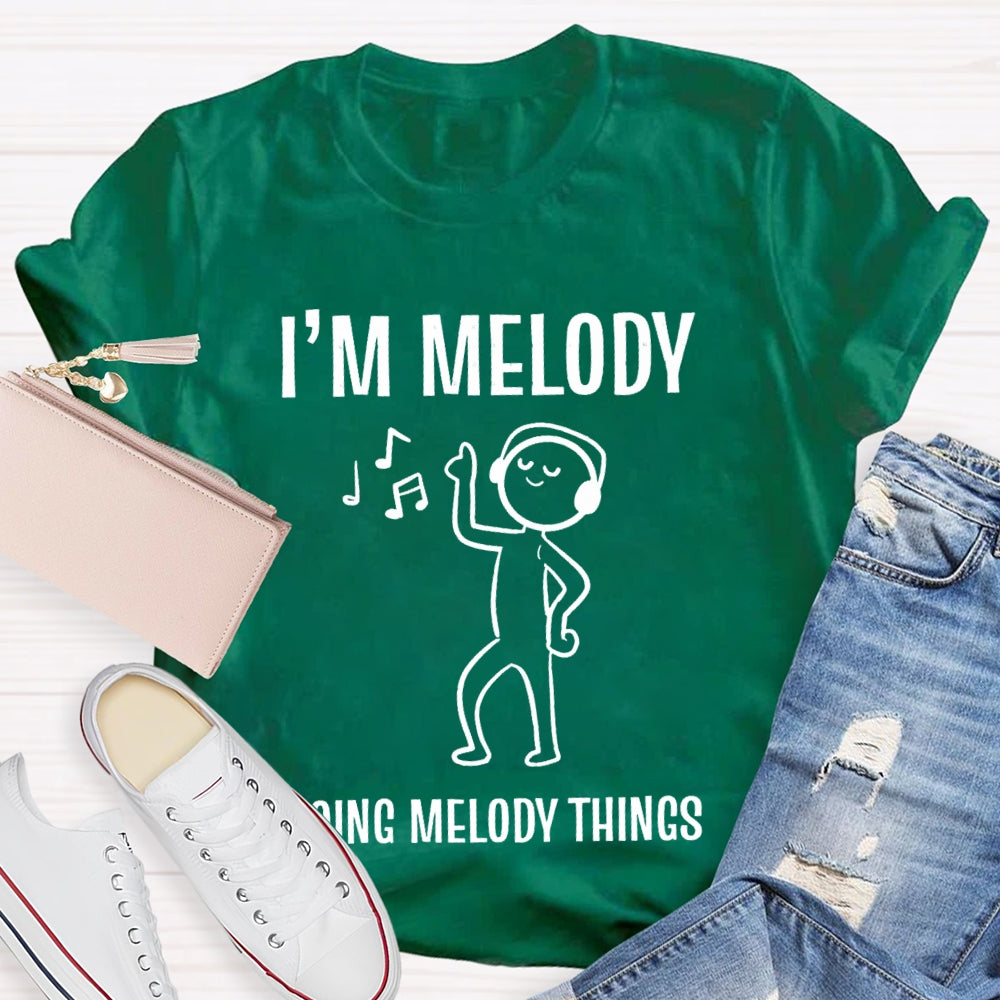 I'M Melody Doing Melody Things Music Teacher T-shirt