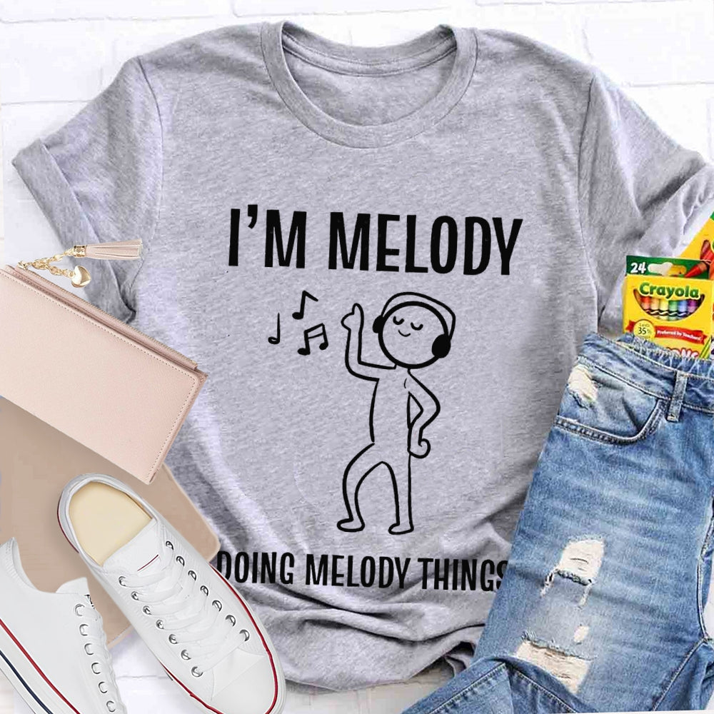 I'M Melody Doing Melody Things Music Teacher T-shirt