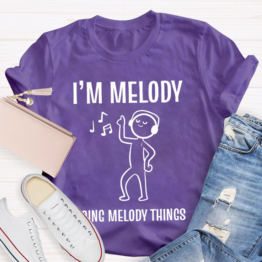 I'M Melody Doing Melody Things Music Teacher T-shirt