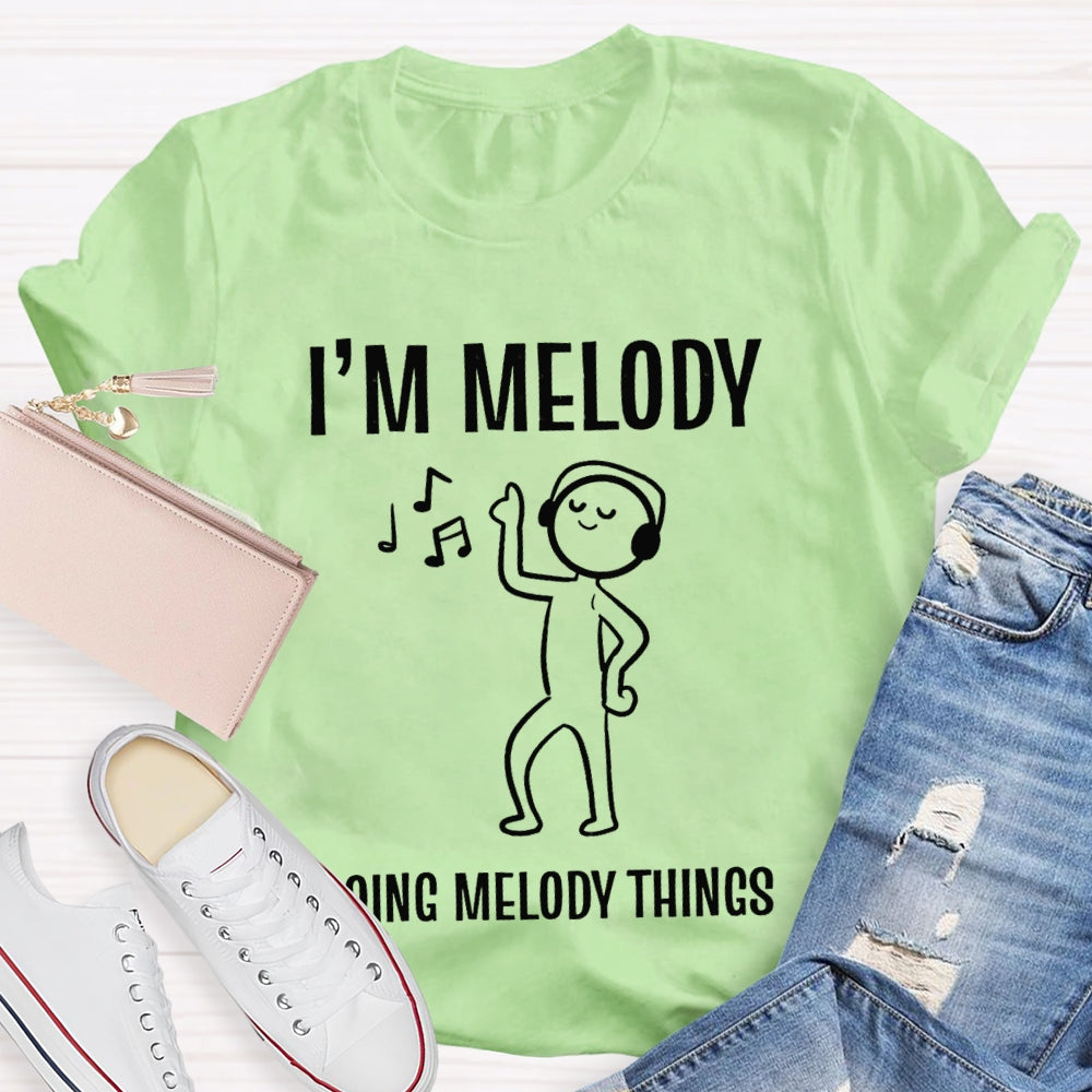 I'M Melody Doing Melody Things Music Teacher T-shirt