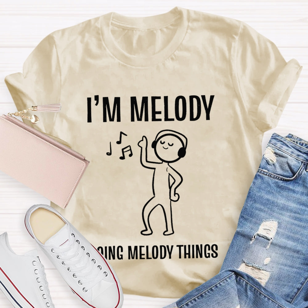 I'M Melody Doing Melody Things Music Teacher T-shirt