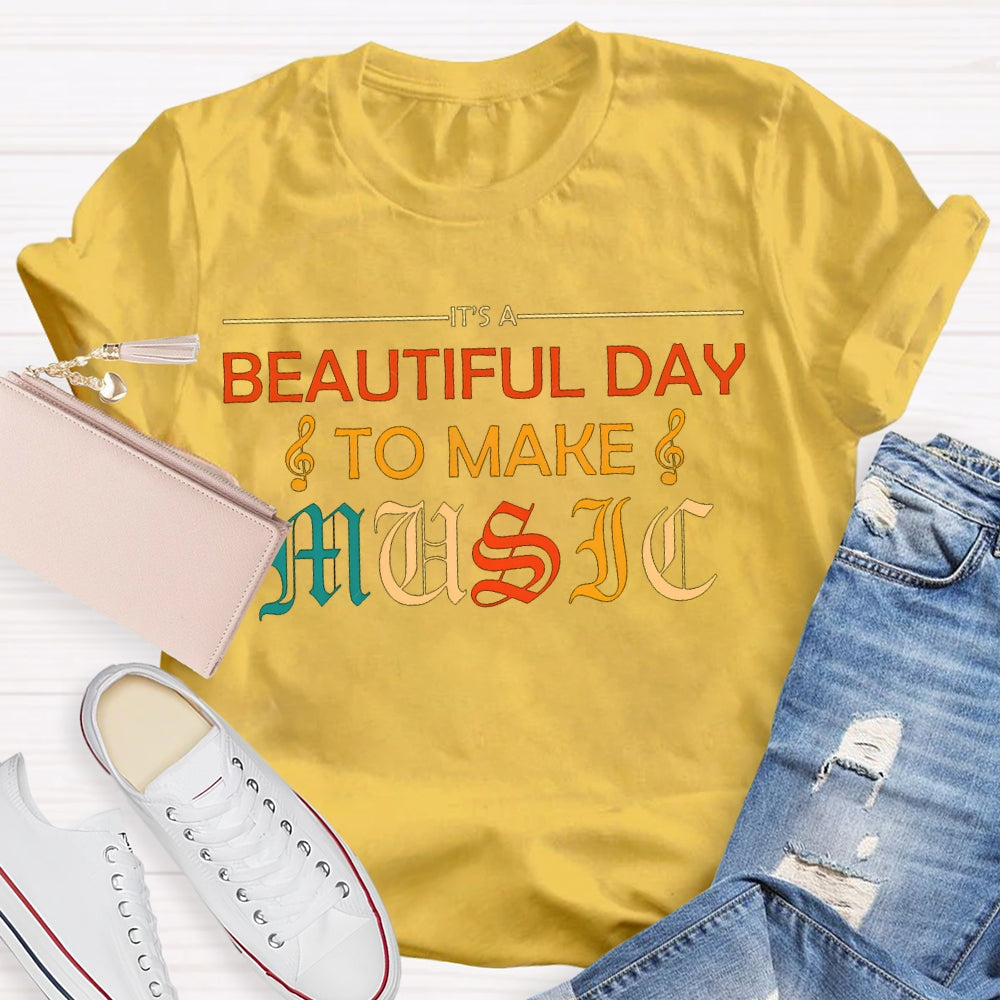 Beautiful Day To Make Music Color Fonts T-shirt