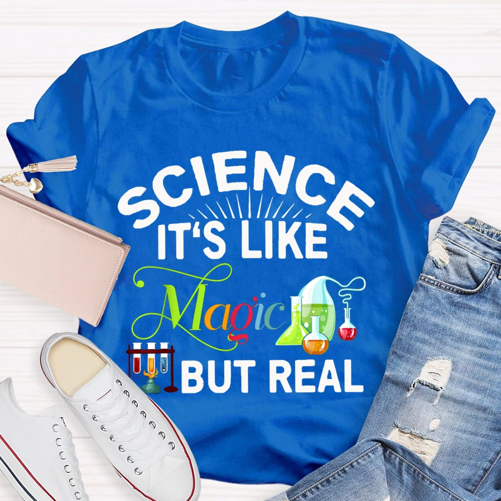 Science It'S Like Magic But Real Science Teacher T-shirt