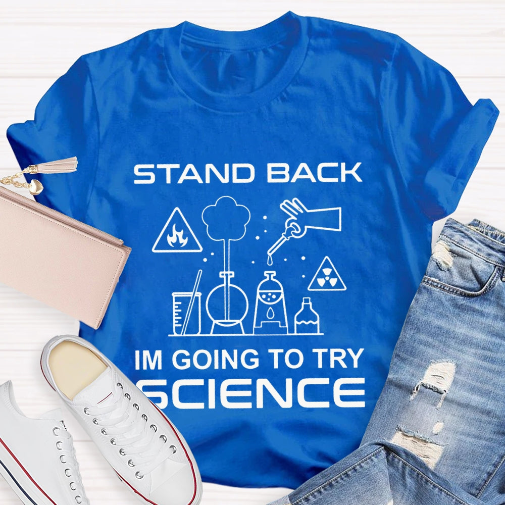 Stand Back I'M Going To Try Science T-shirt