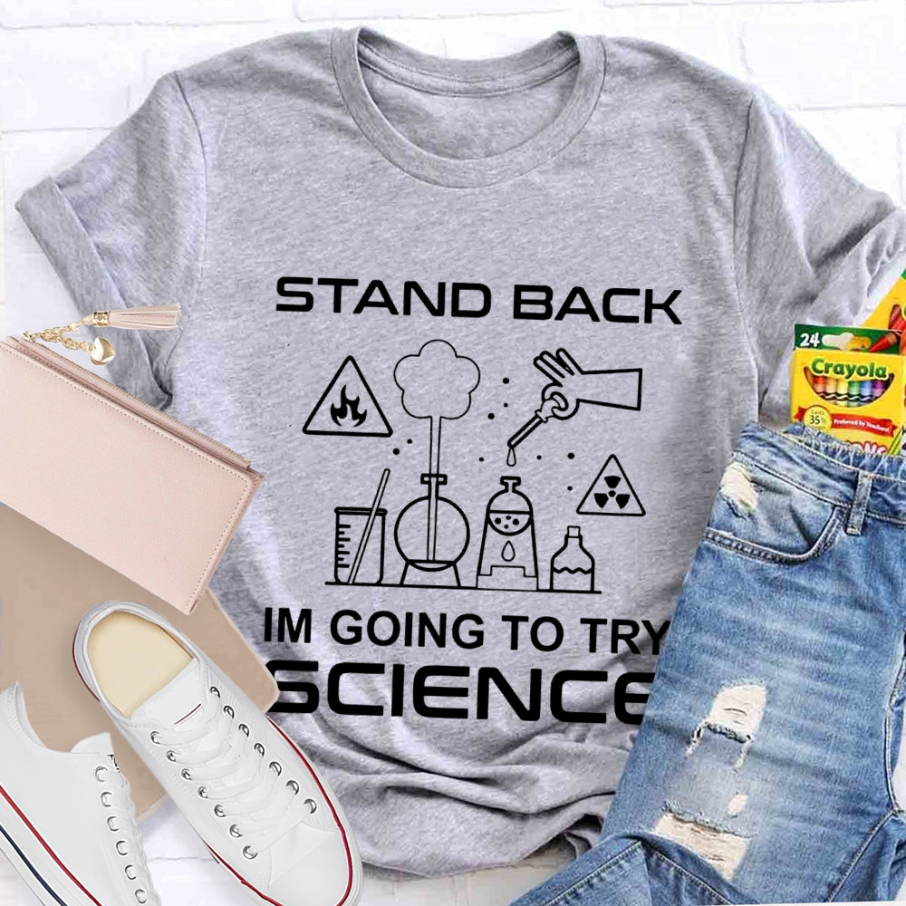 Stand Back I'M Going To Try Science T-shirt