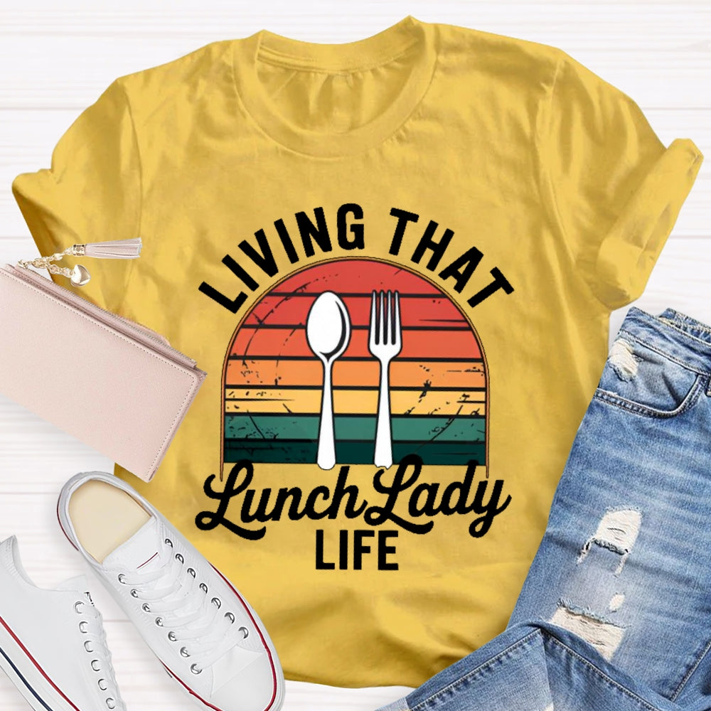 Living That Lunch Lady Life T-shirt