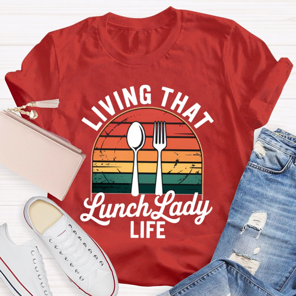Living That Lunch Lady Life T-shirt