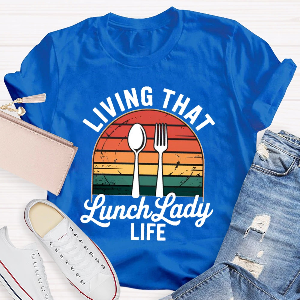 Living That Lunch Lady Life T-shirt
