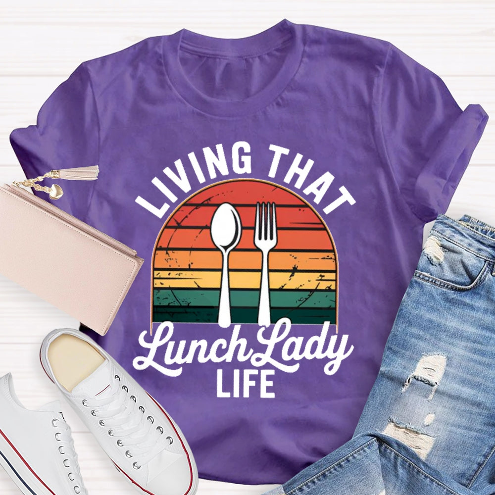 Living That Lunch Lady Life T-shirt