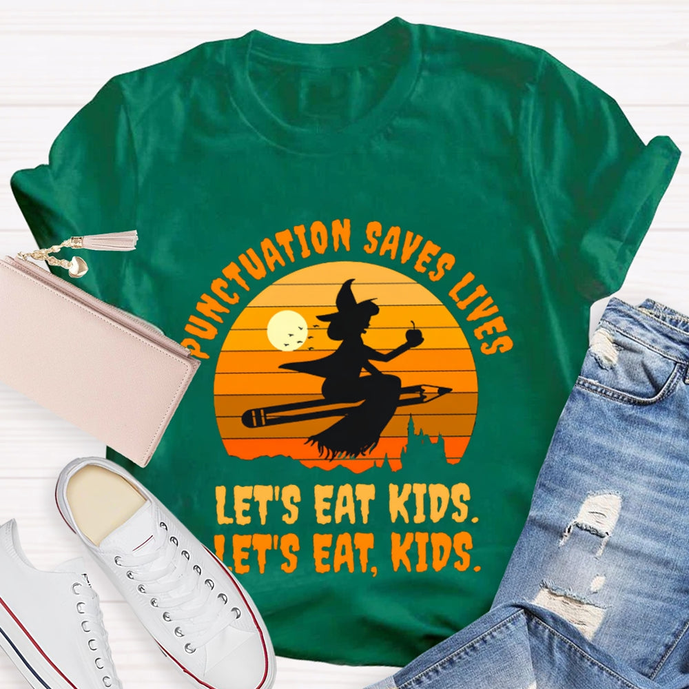 Let'S Eat Kids Punctuation Saves Lives Halloween Witch T-Shirt