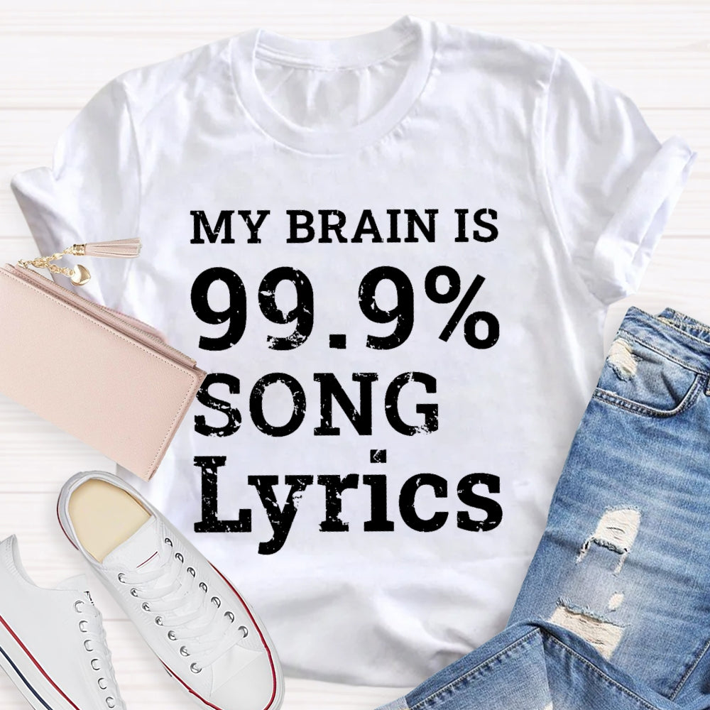 My Brain Is 99.9% Song Lyrics Music Lover Gift T-shirt
