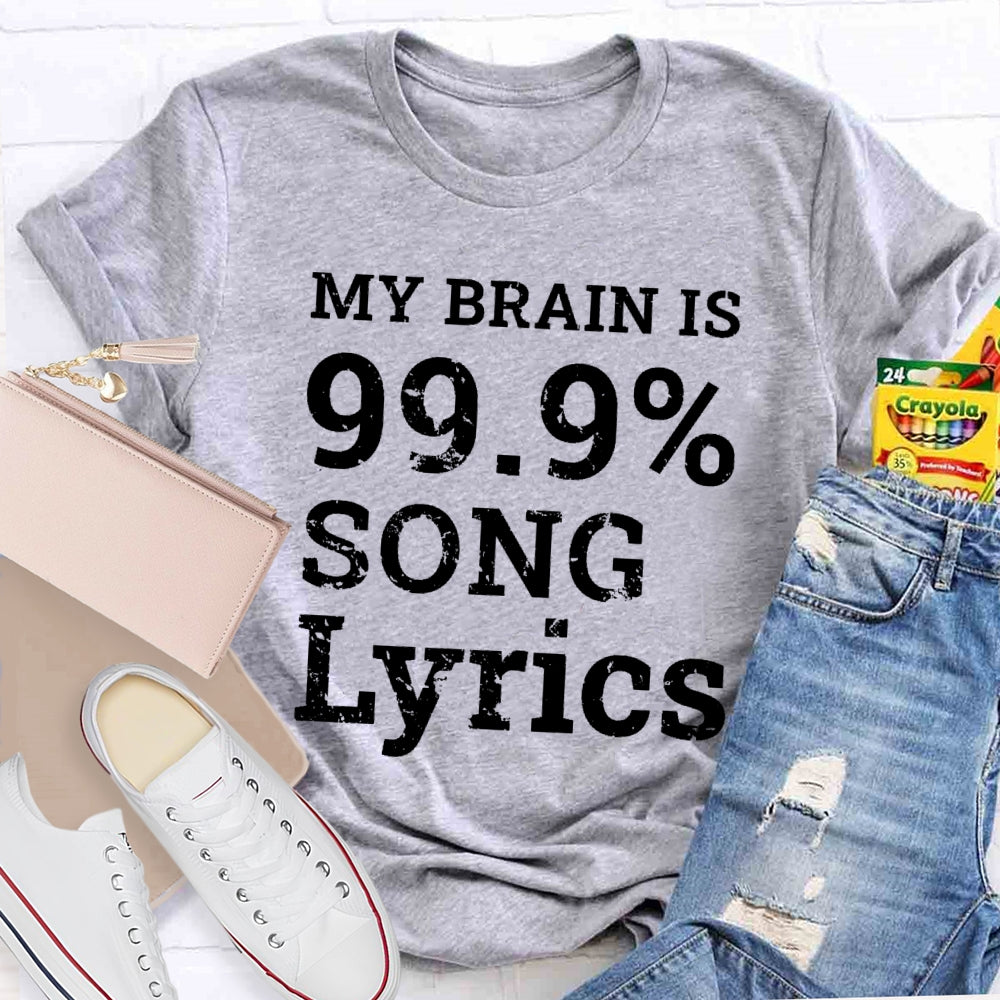 My Brain Is 99.9% Song Lyrics Music Lover Gift T-shirt