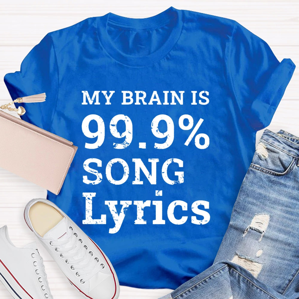 My Brain Is 99.9% Song Lyrics Music Lover Gift T-shirt