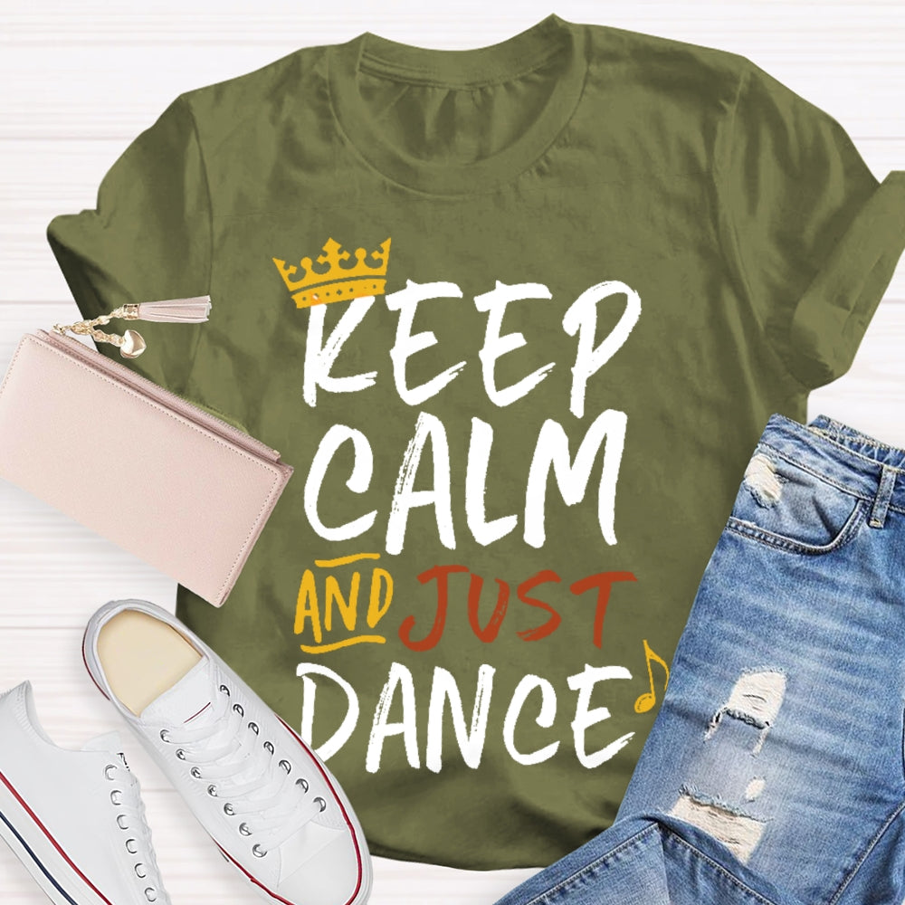 Keep Calm And Just Dance T-shirt