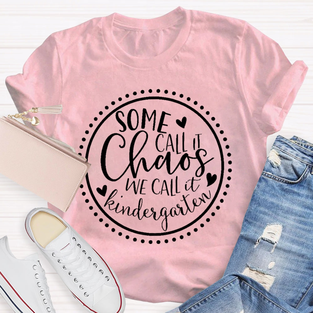 Personalized Grade Some Call It Chaos We Call It Kindergarten Teacher T-shirt