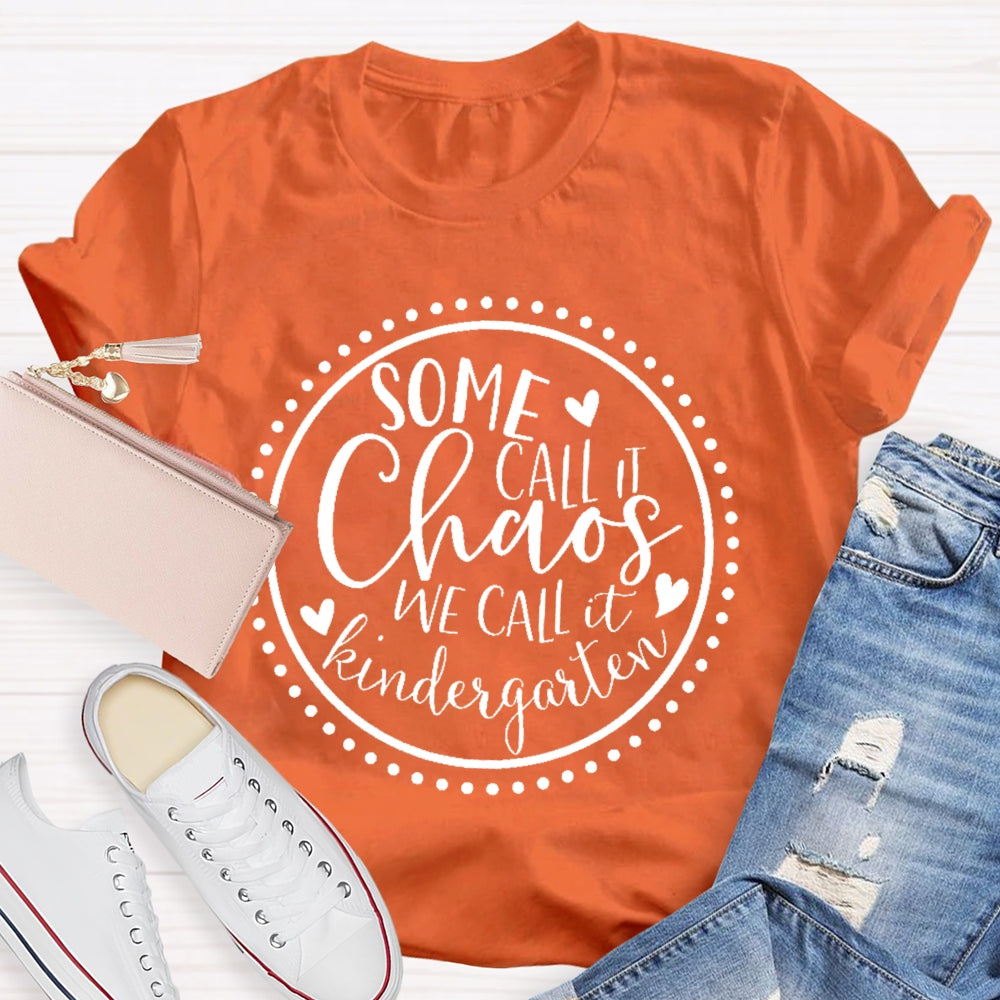 Personalized Grade Some Call It Chaos We Call It Kindergarten Teacher T-shirt