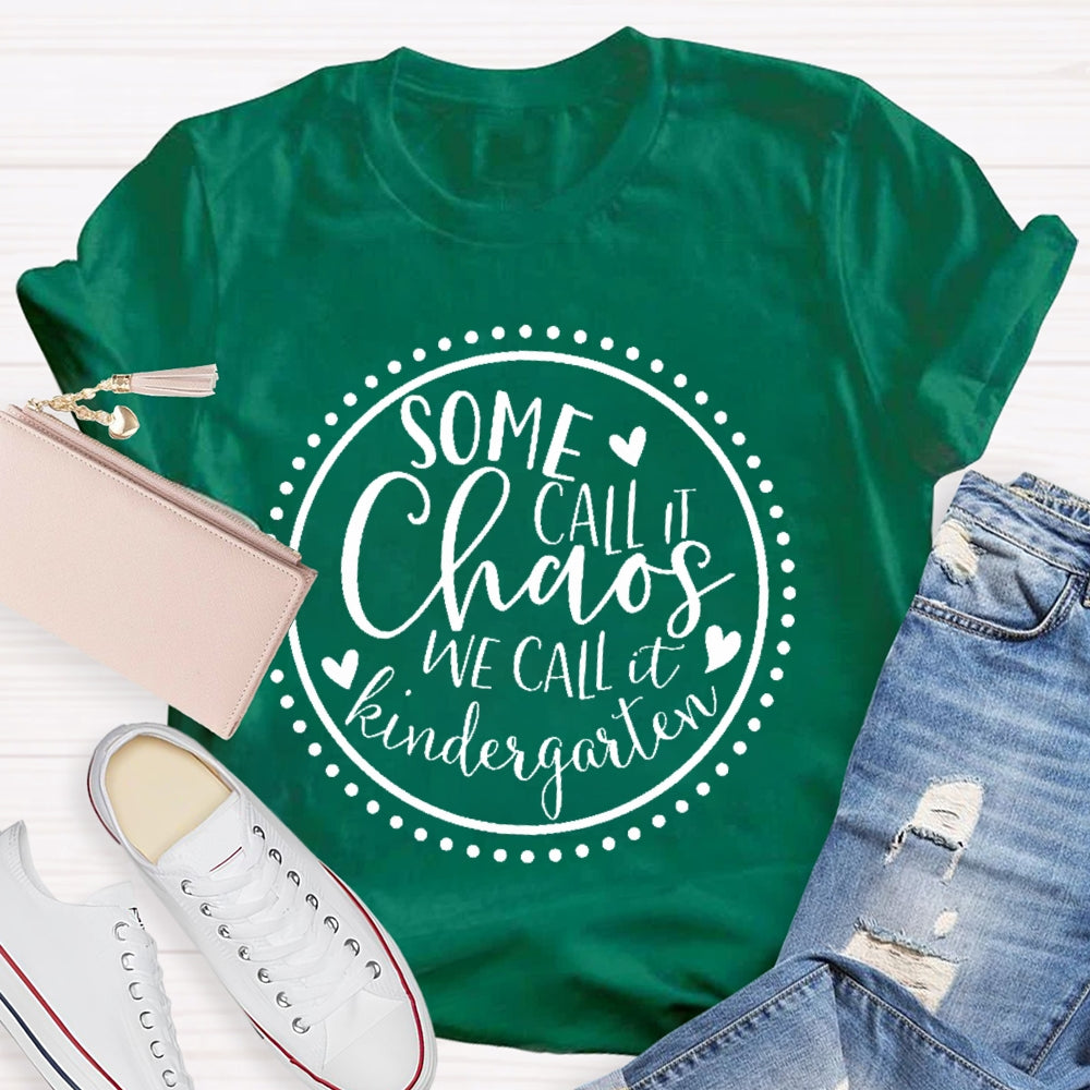 Personalized Grade Some Call It Chaos We Call It Kindergarten Teacher T-shirt