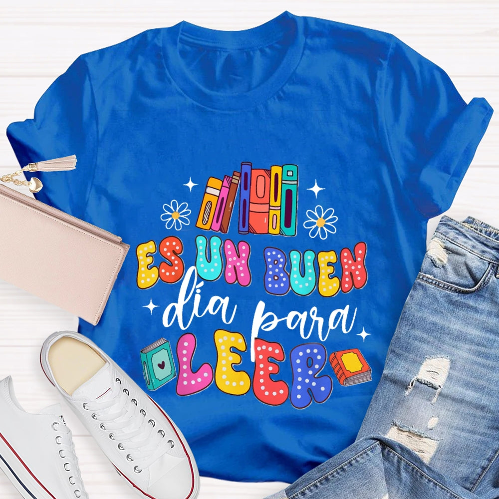 Es Un Buen Dia Para Leer Colorful Letter T-Shirt