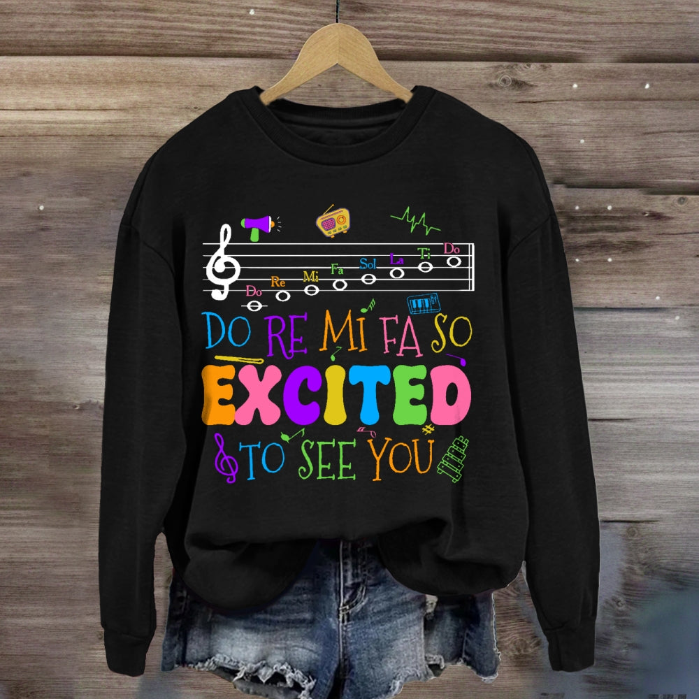 Do Re Mi Fa So Excited To See You Teacher sweatshirt