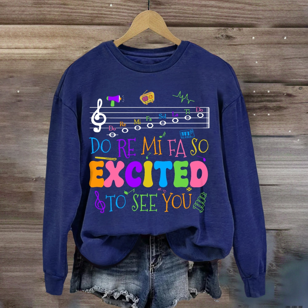 Do Re Mi Fa So Excited To See You Teacher sweatshirt