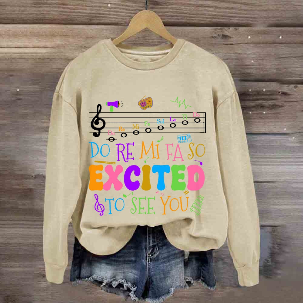 Do Re Mi Fa So Excited To See You Teacher sweatshirt