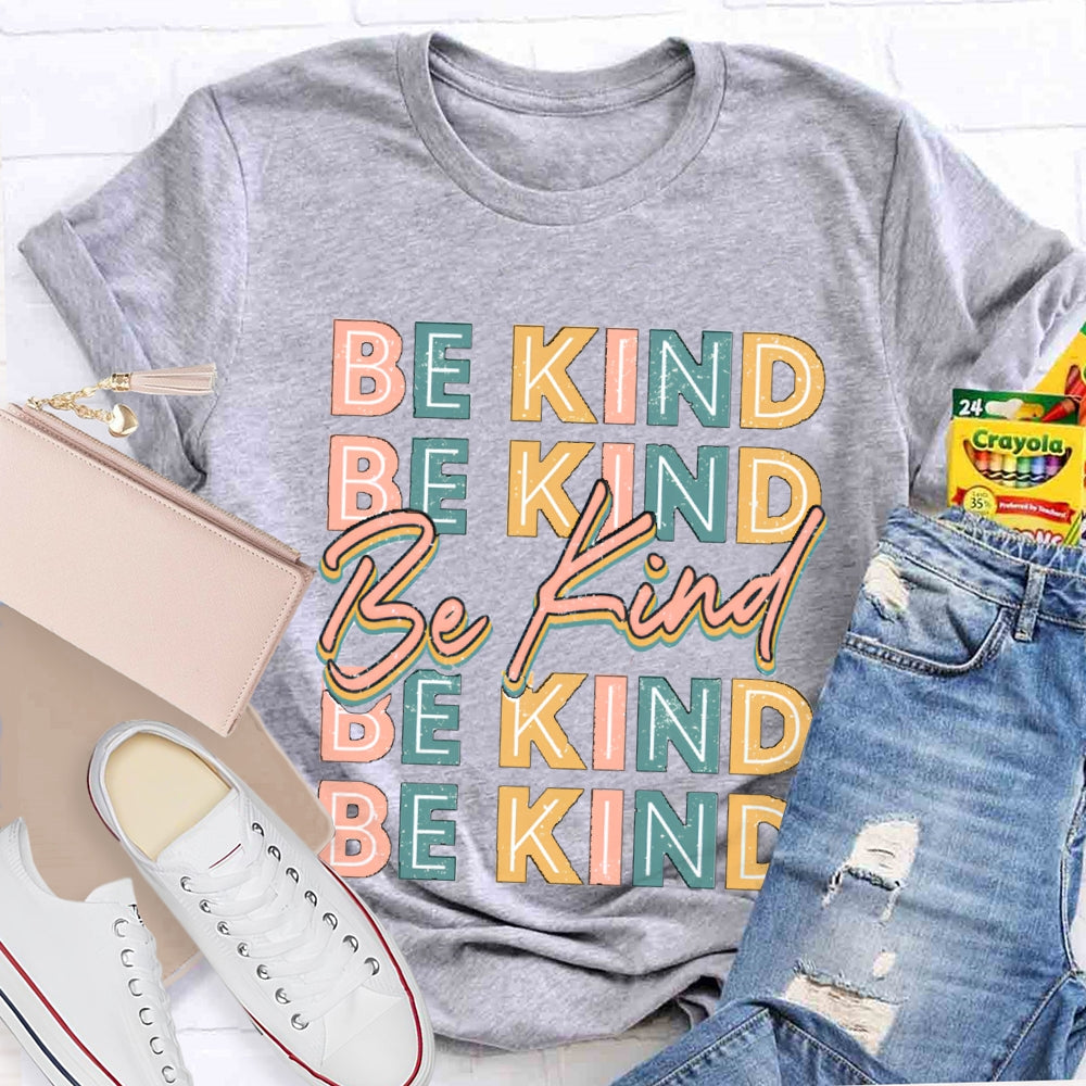 Be Kind To Everyone Everything T-Shirt