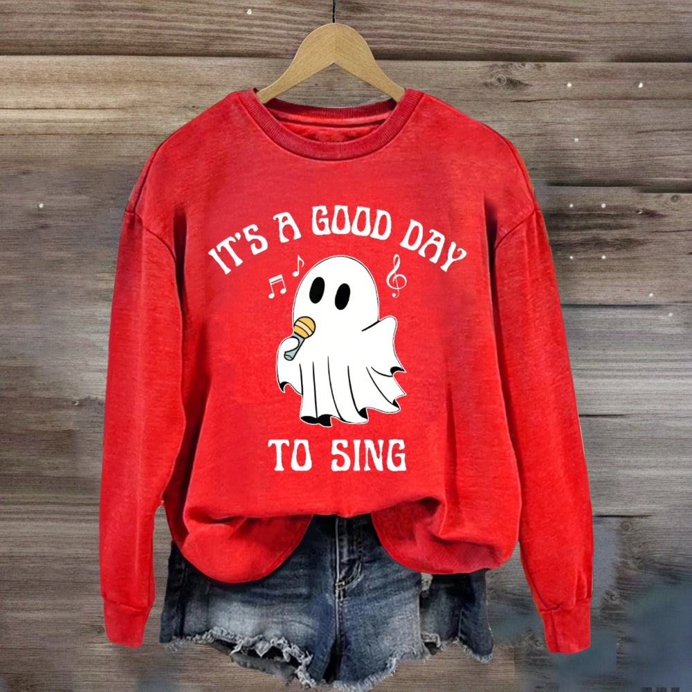 It's A Good Day To Sing sweatshirt
