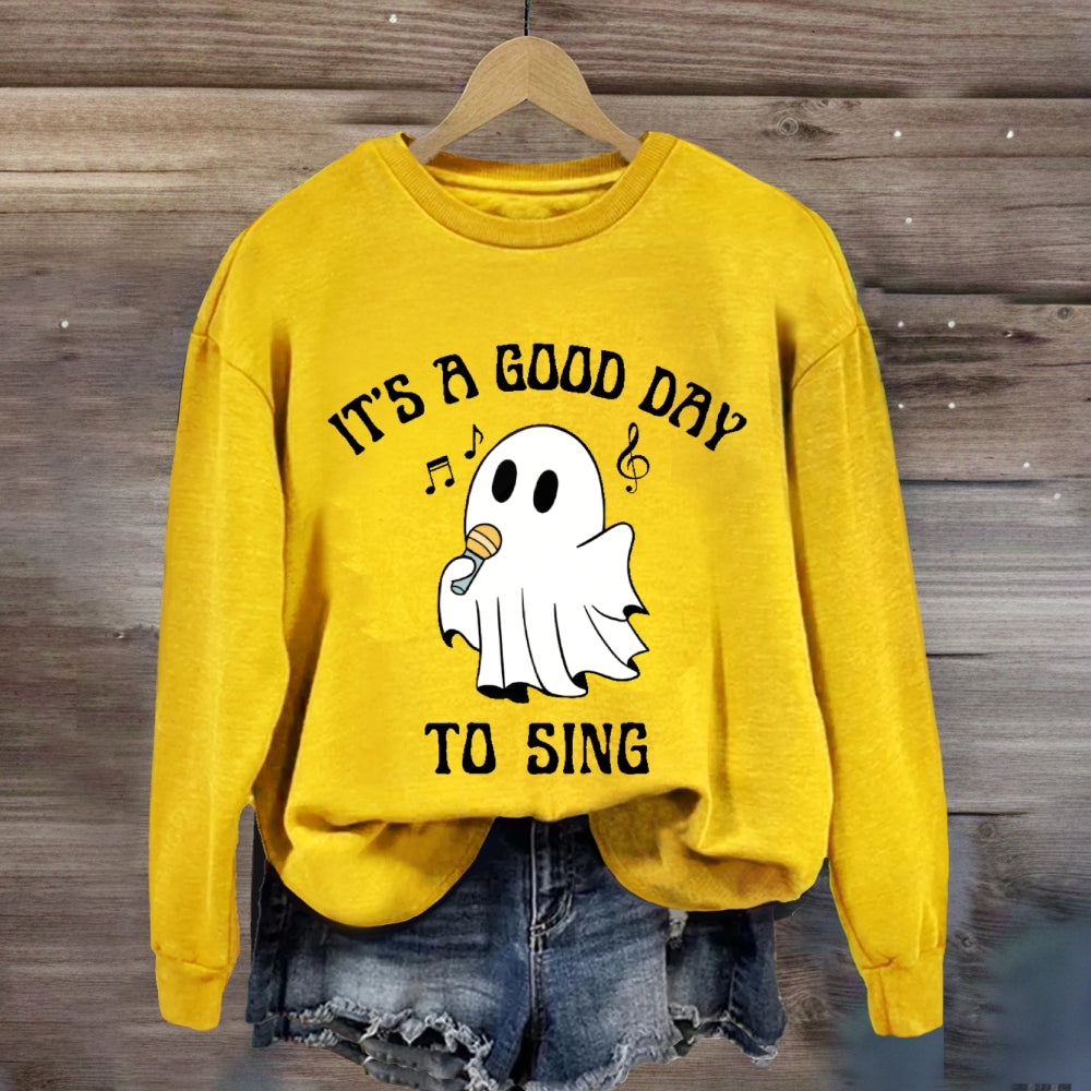 It's A Good Day To Sing sweatshirt