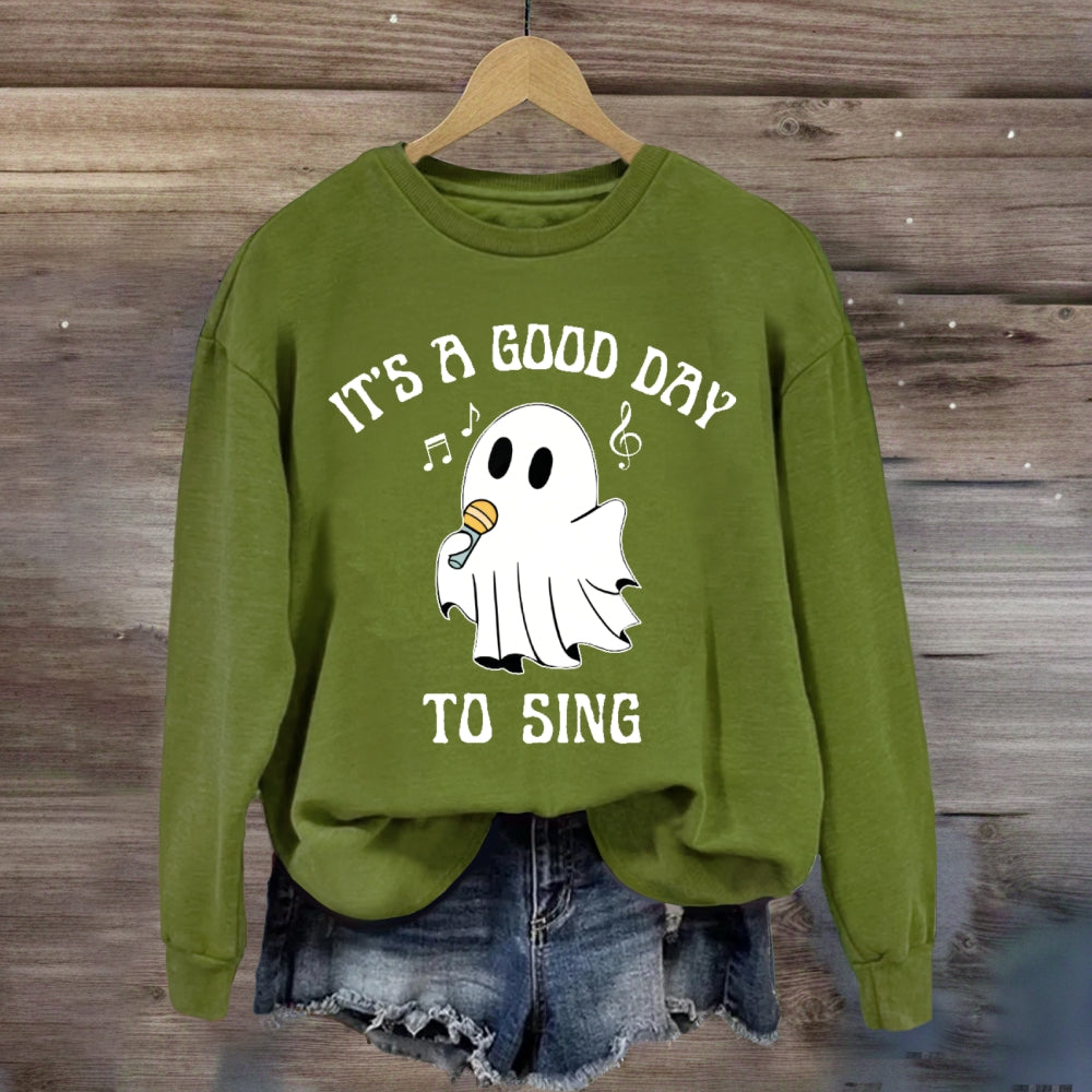 It's A Good Day To Sing sweatshirt