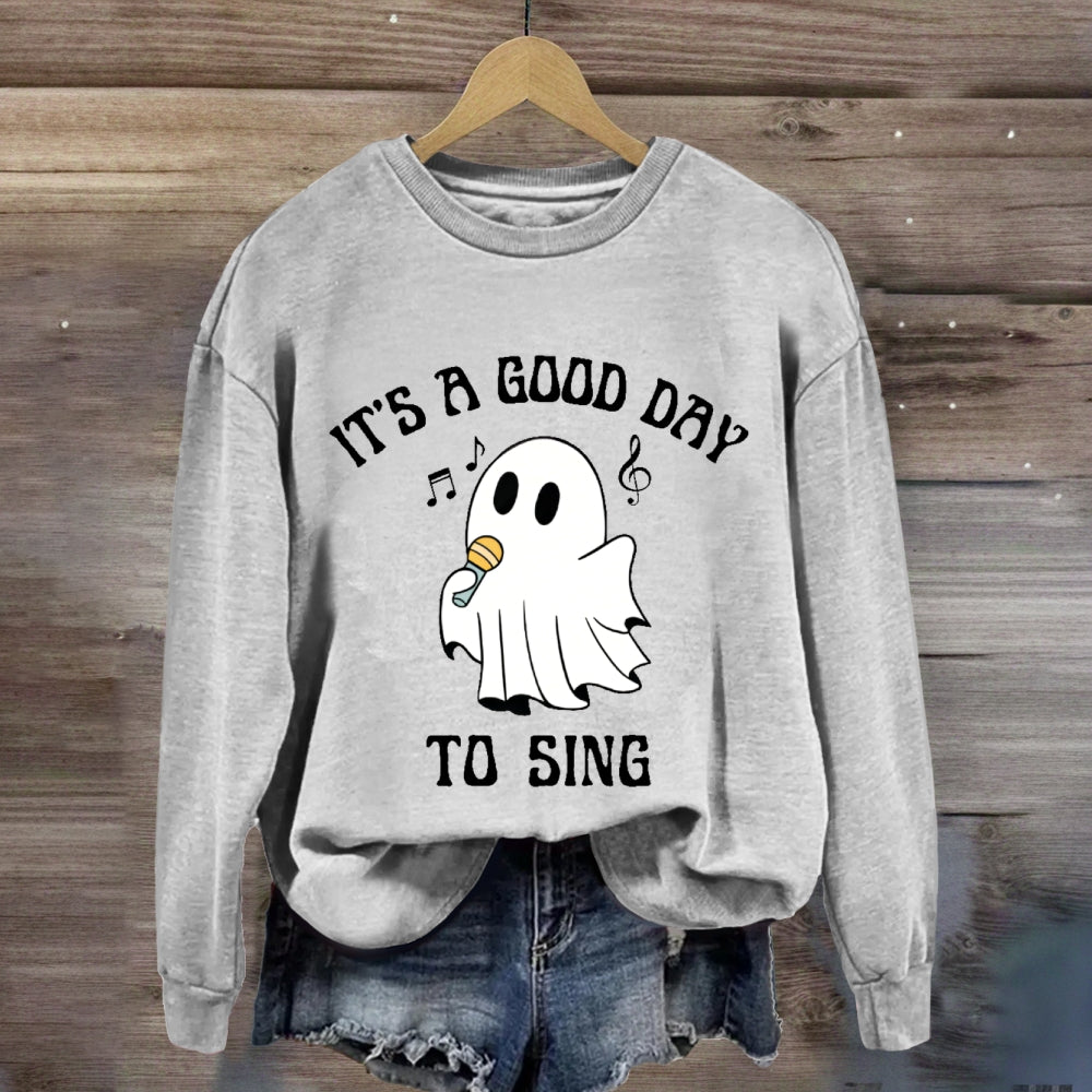 It's A Good Day To Sing sweatshirt