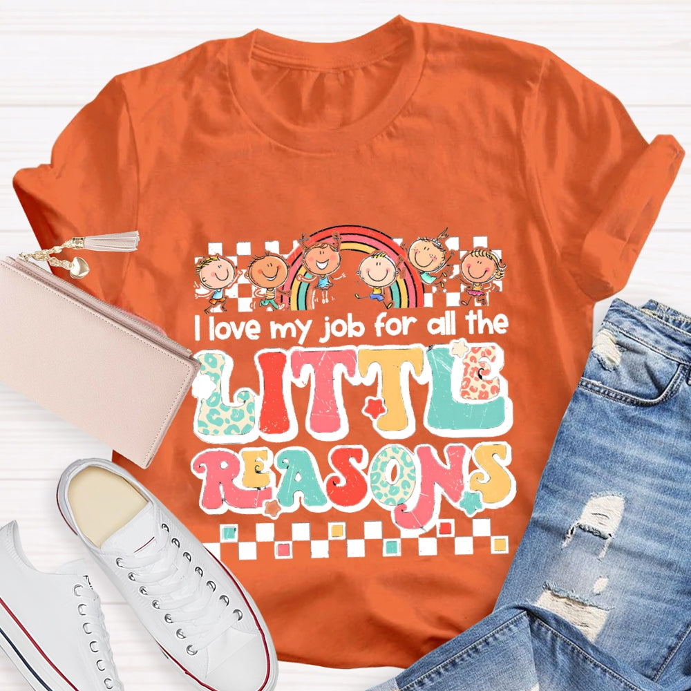 I Love My Job For All The Little Reasons Rainbow Colorful Letter T-Shirt