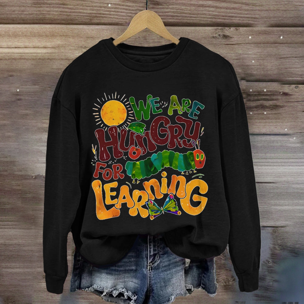 We Are Hungry For Learning Butterfly sweatshirt