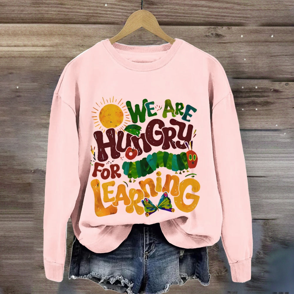 We Are Hungry For Learning Butterfly sweatshirt