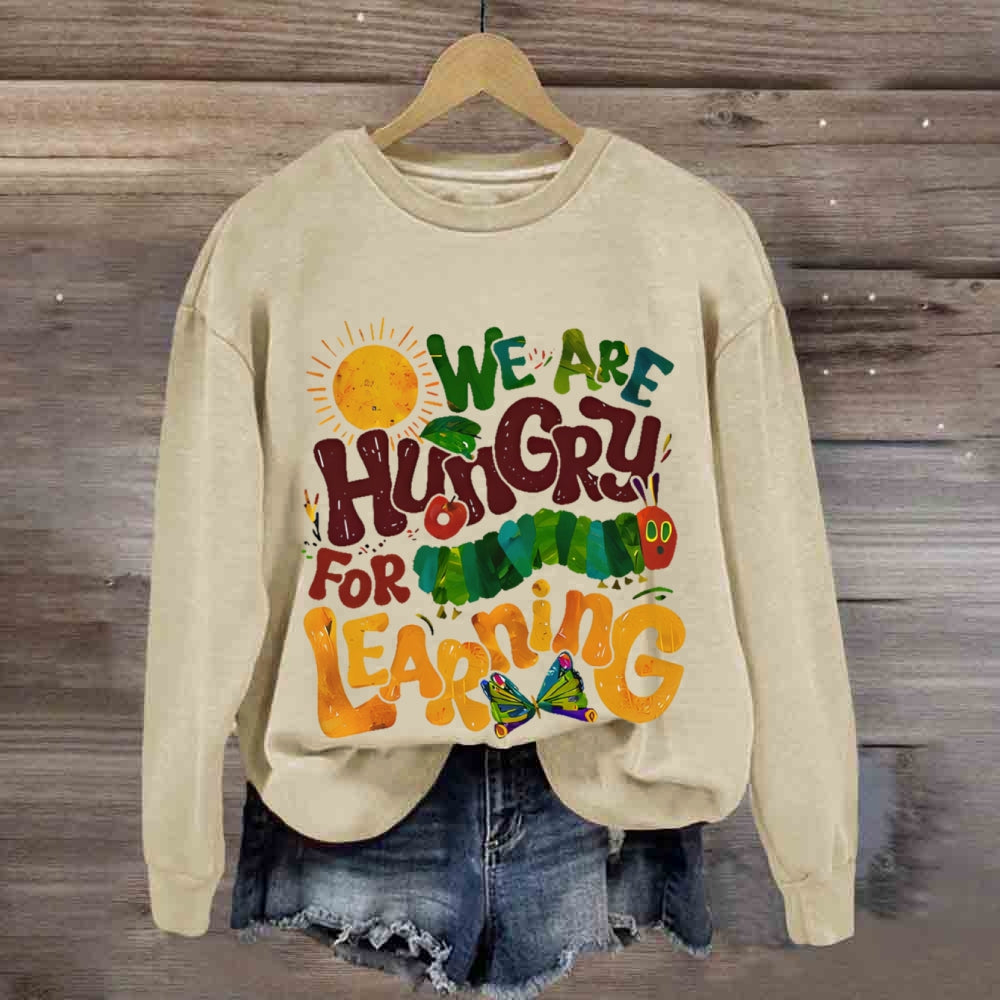 We Are Hungry For Learning Butterfly sweatshirt