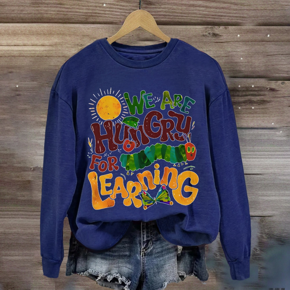 We Are Hungry For Learning Butterfly sweatshirt