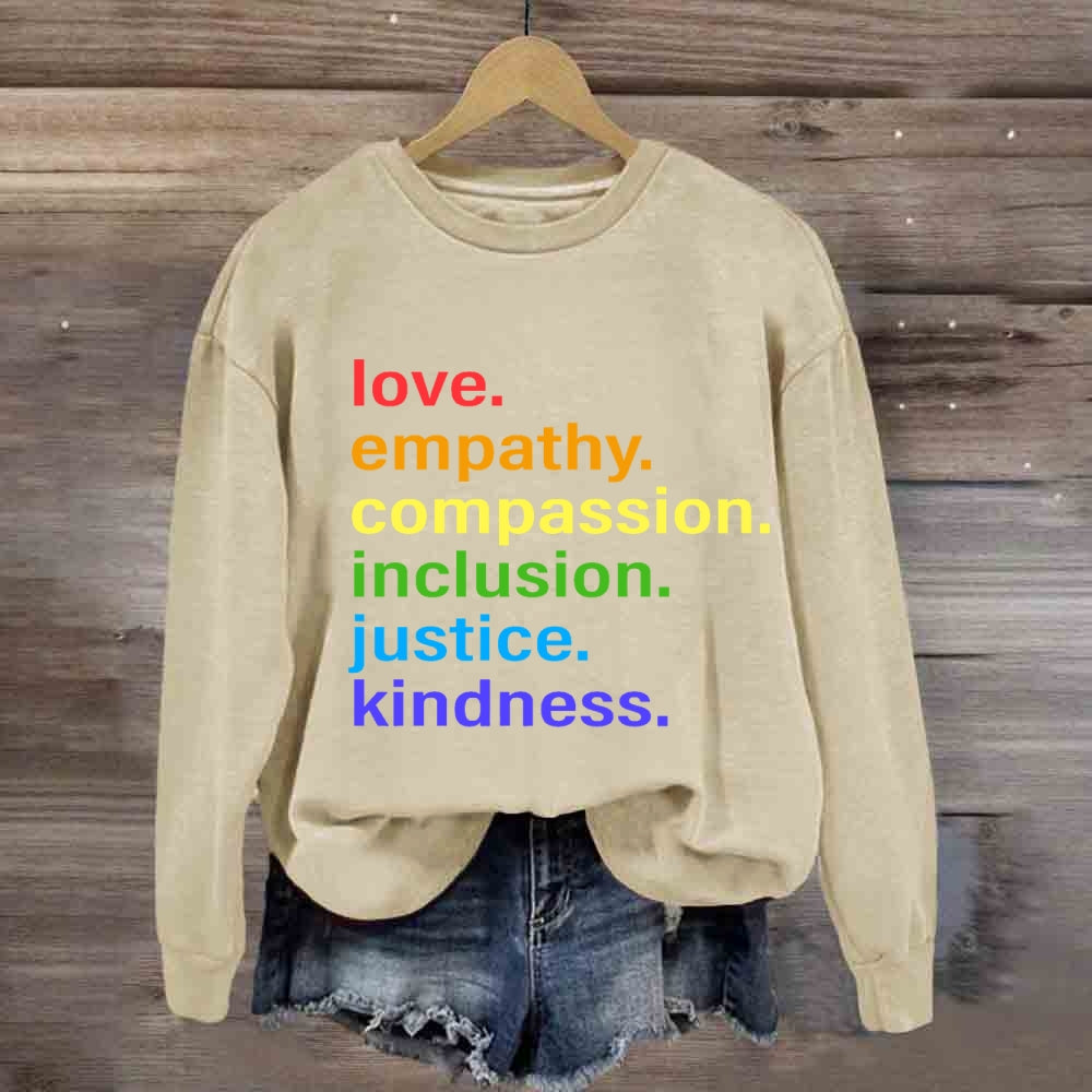 Love Empathy Compassion Inclusion Justice Kindness sweatshirt