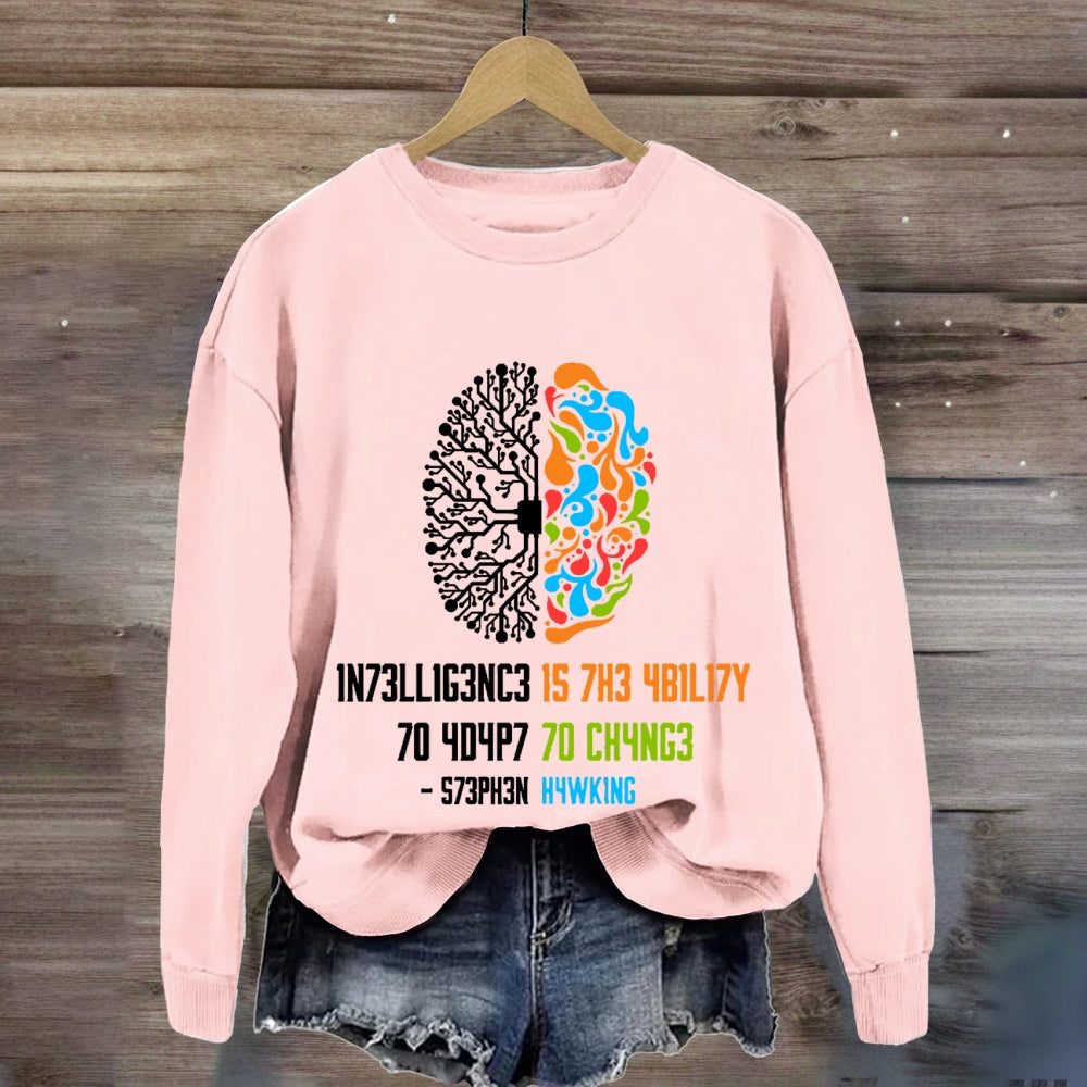 Intelligence Is The Ability To Adapt To Change Science sweatshirt