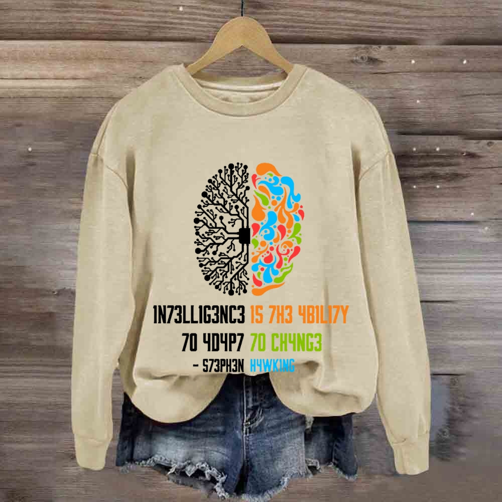Intelligence Is The Ability To Adapt To Change Science sweatshirt