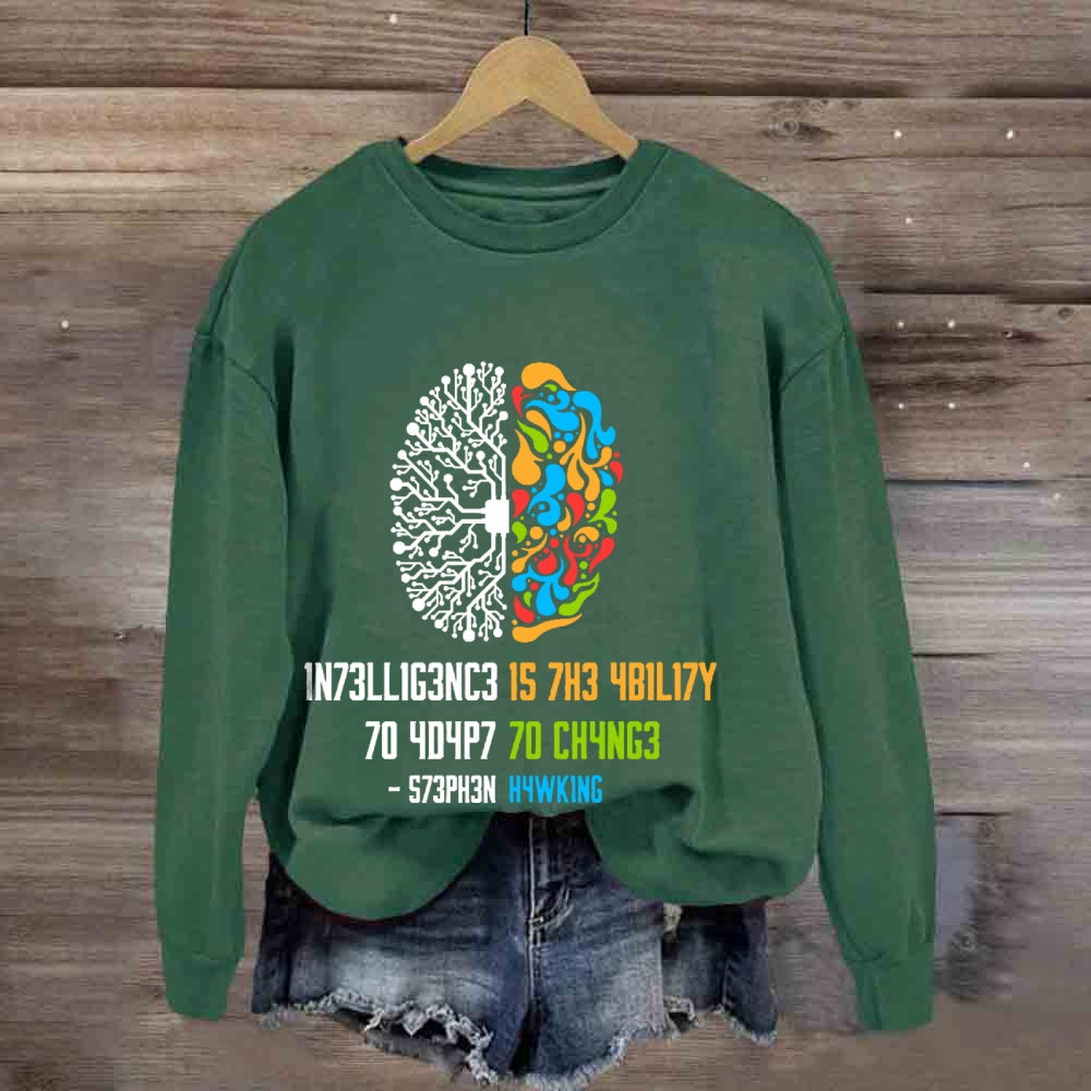 Intelligence Is The Ability To Adapt To Change Science sweatshirt
