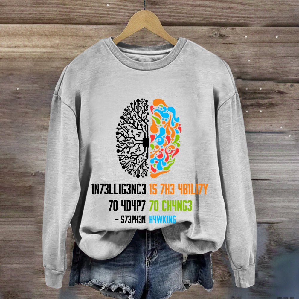 Intelligence Is The Ability To Adapt To Change Science sweatshirt