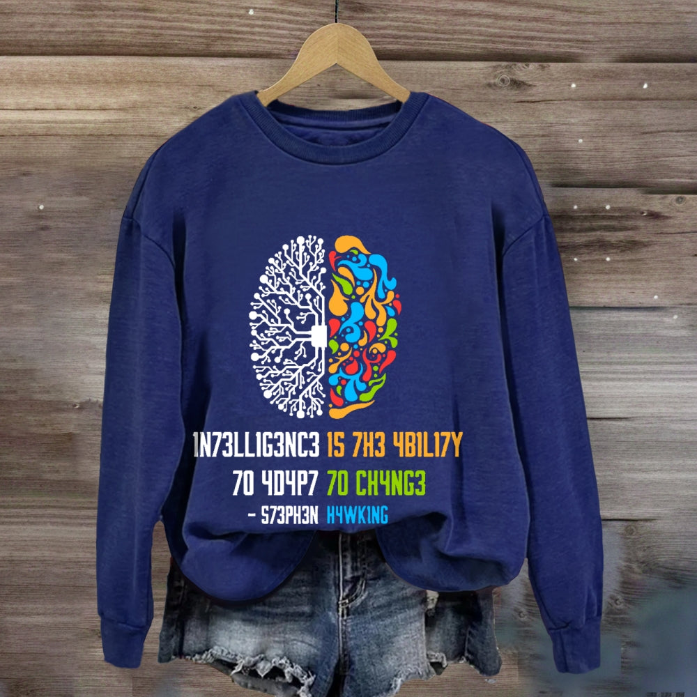 Intelligence Is The Ability To Adapt To Change Science sweatshirt