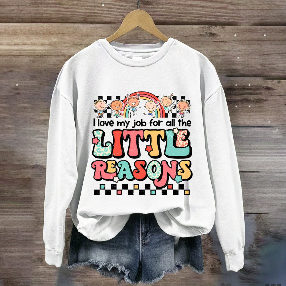 I Love My Job For All The Little Reasons Rainbow Sweatshirt