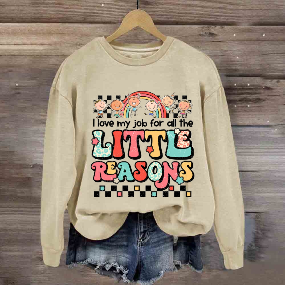 I Love My Job For All The Little Reasons Rainbow Sweatshirt