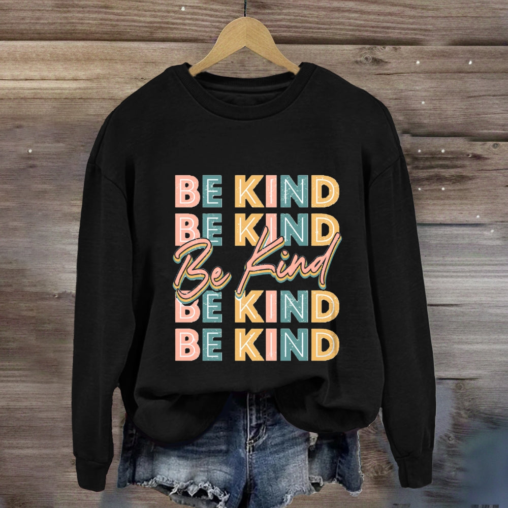 Be Kind To Everyone Everything Sweatshirt