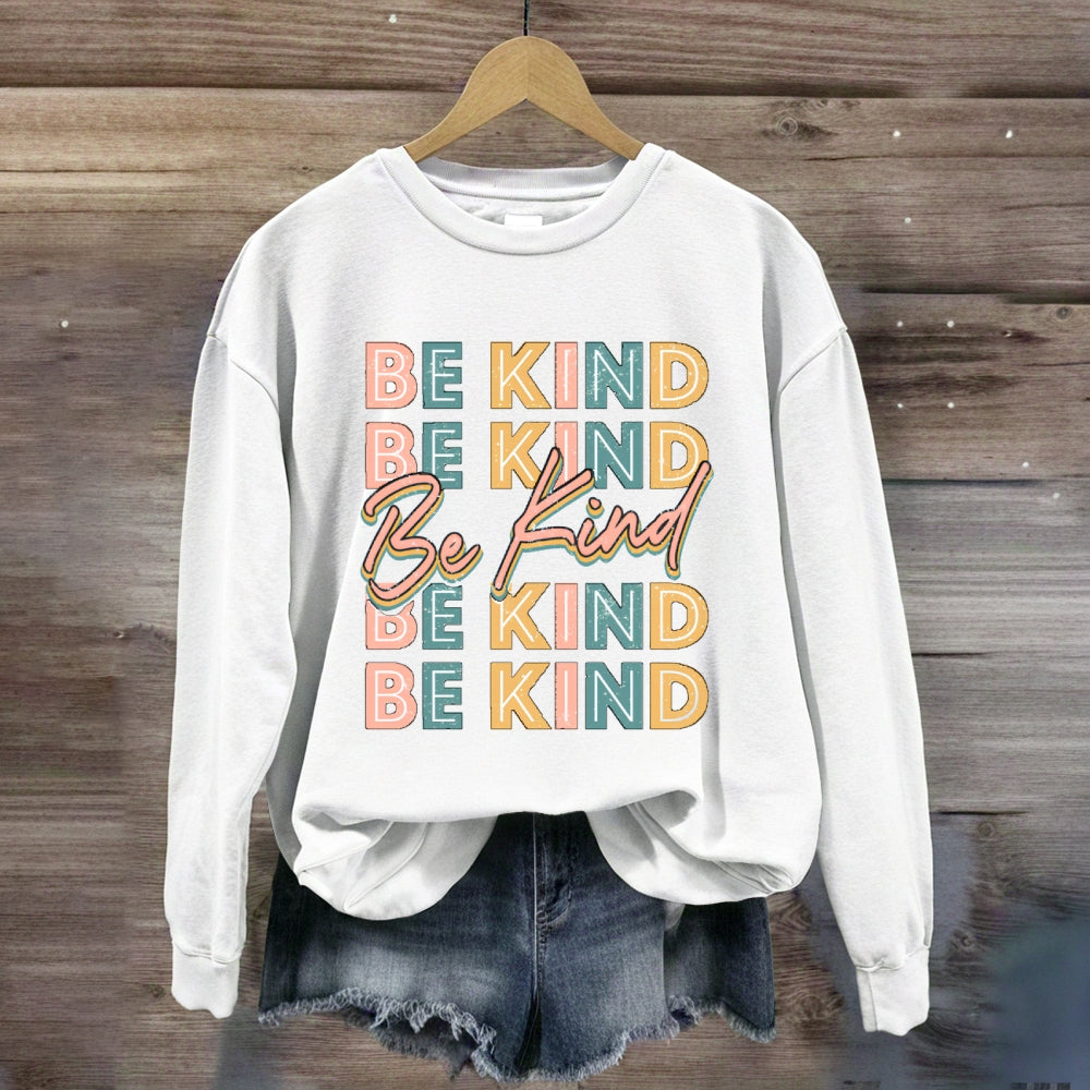 Be Kind To Everyone Everything Sweatshirt