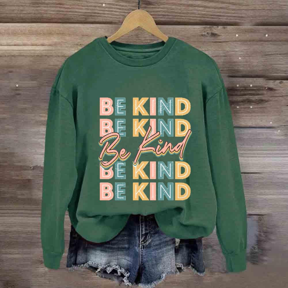 Be Kind To Everyone Everything Sweatshirt