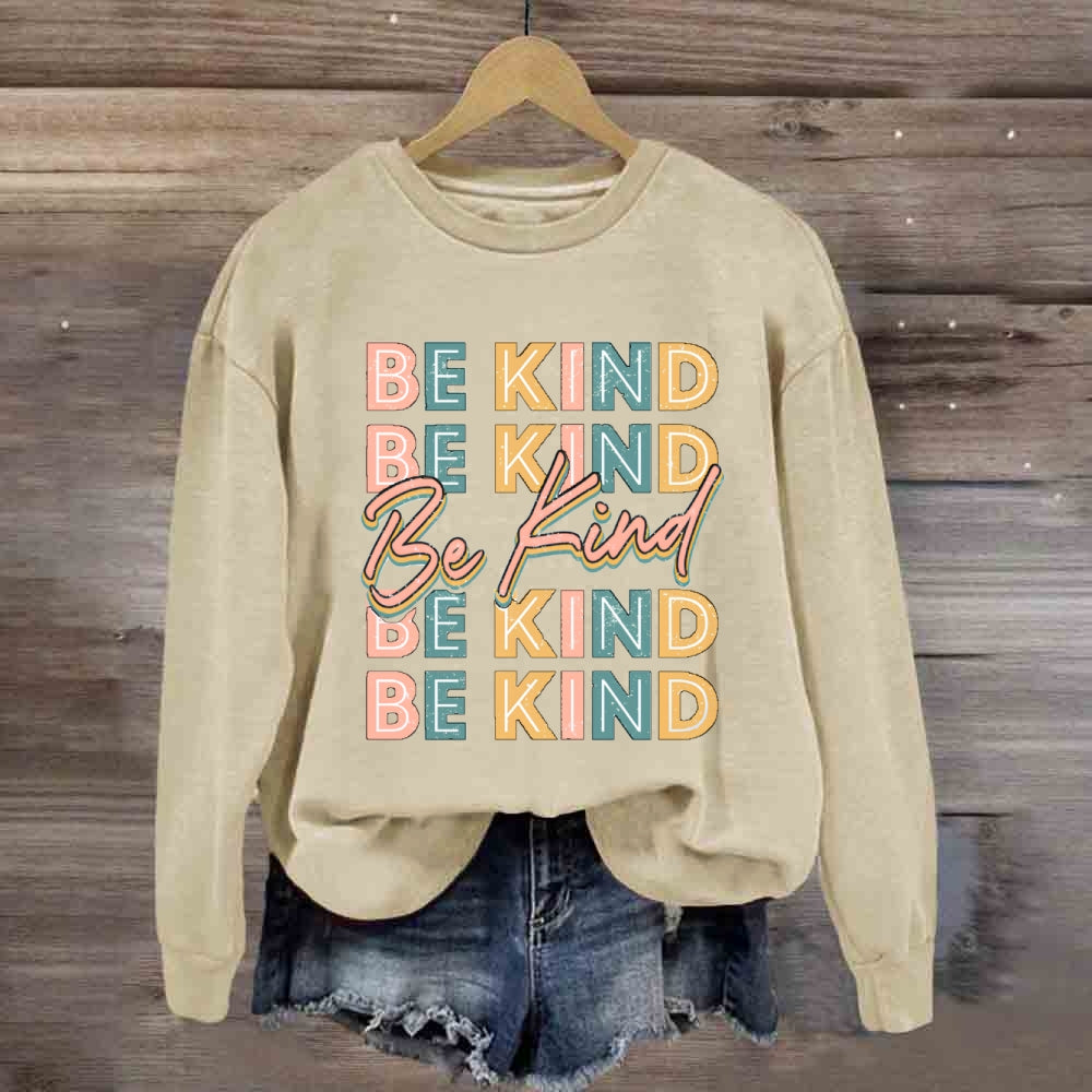 Be Kind To Everyone Everything Sweatshirt