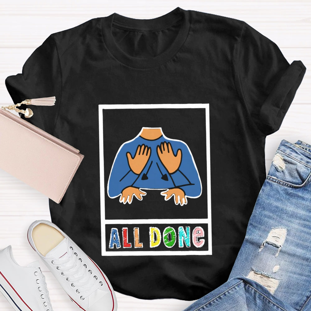 I'M All Done All Done T-shirt
