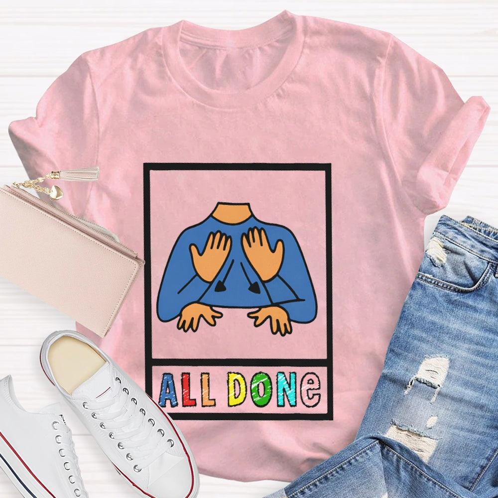 I'M All Done All Done T-shirt